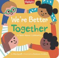 We're Better Together di Eileen Spinelli edito da HIGHLIGHTS PR