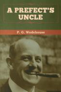A Prefect's Uncle di P. G. Wodehouse edito da Bibliotech Press