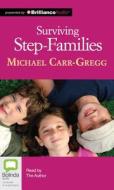Surviving Step-Families di Machael Carr-Gregg, Michael Carr-Gregg edito da Bolinda Publishing