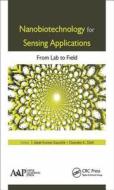 Nanobiotechnology for Sensing Applications di Ajeet Kumar Kaushik edito da Apple Academic Press