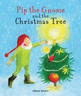 Pip The Gnome And The Christmas Tree di Admar Kwant edito da Floris Books