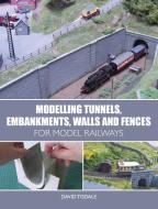 Modelling Tunnels, Embankments, Walls and Fences for Model Railways di David Tisdale edito da The Crowood Press Ltd