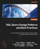 SQL Query Design Patterns and Best Practices: A practical guide to writing readable and maintainable SQL queries using its design patterns di Steve Hughes, Dennis Neer, Ram Babu Singh edito da PACKT PUB