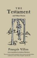 The Testament and Other Poems di Francois Villon edito da Alma Books Ltd