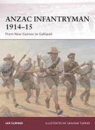 ANZAC Infantryman 1914-15 di Ian Sumner edito da Bloomsbury Publishing PLC