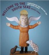 Welcome to the South Seas: Contemporary New Zealand Art for Young People di Gregory O'Brien edito da AUCKLAND UNIV PR