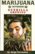 Marijuana Outdoors: Guerrilla Growing di Jorge Cervantes edito da Van Patten Publishing