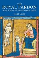 The Royal Pardon - Access to Mercy in Fourteenth-Century England di Helen Lacey edito da York Medieval Press