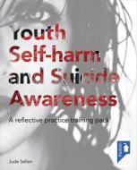 Youth Self-harm And Suicide Awareness di Jude Sellen edito da Pavilion Publishing And Media Ltd
