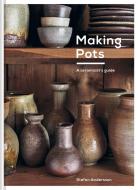 Making Pots di STEFAN ANDERSSON edito da Pavilion