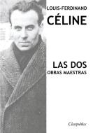 Louis-Ferdinand Céline - Las dos obras maestras di Louis-Ferdinand Céline edito da Omnia Publica International LLC