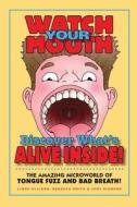 Watch Your Mouth di Linda Allison, Rebecca Smith, Judy Diamond edito da Bitingduck Press
