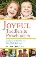 Joyful Toddlers and Preschoolers di Faith Collins edito da Hohm Press,U.S.