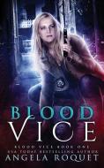 Blood Vice di Angela Roquet, Tbd edito da Violent Siren Press