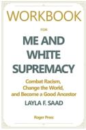 Workbook For Me and White Supremacy di Roger Press, Me and White Supremacy edito da Roger Press