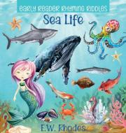 Early Reader Rhyming Riddles Sea Life di E W Rhodes edito da Timeless Tales Press