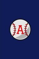 A: Baseball Monogram Initial 'a' Notebook: (6 X 9) Daily Planner, Lined Daily Journal for Writing, 100 Pages, Durable Mat di Primary Journal, Monogram Journal edito da Createspace Independent Publishing Platform
