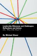 Leadership Dilemmas and Challenges di Michael Zisser edito da Xlibris US