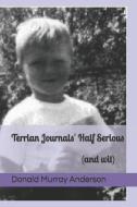 Terrian Journals' Half Serious di Anderson Donald Murray Anderson edito da Mythbreaker