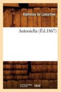 Antoniella (Ed.1867) di Alphonse De Lamartine edito da Hachette Livre - Bnf