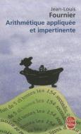 Arithmétique Appliquée Et Impertinente di Jean-Louis Fournier edito da LIVRE DE POCHE