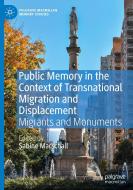 Public Memory In The Context Of Transnational Migration And Displacement edito da Springer Nature Switzerland Ag