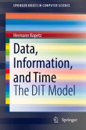 Data, Information, and Time di Hermann Kopetz edito da Springer International Publishing