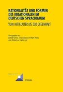 Rationalität und Formen des Irrationalen im deutschen Sprachraum edito da Lang, Peter