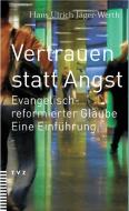 Vertrauen statt Angst di Hans U Jäger edito da Theologischer Verlag Ag
