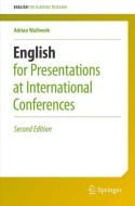 English for Presentations at International Conferences di Adrian Wallwork edito da Springer-Verlag GmbH