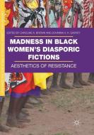 Madness in Black Women's Diasporic Fictions edito da Springer International Publishing