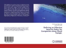 Defining an Effective Security Policy for Companies using Cloud Compt. di Malik Sikander Hayat Khiyal, Jafar Muzeyin Worku edito da LAP LAMBERT Academic Publishing