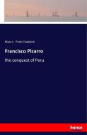 Francisco Pizarro di Mara L. Pratt-Chadwick edito da hansebooks