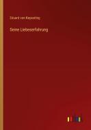 Seine Liebeserfahrung di Eduard Von Keyserling edito da Outlook Verlag