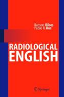 Radiological English di Ramón Ribes, Pablo R. Ros edito da Springer Berlin Heidelberg
