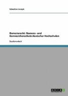 Domainrecht: Namens- und Kennzeichenschutz deutscher Hochschulen di Sebastian Jurczyk edito da GRIN Publishing