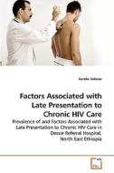 Factors Associated with Late Presentation to Chronic HIV Care di Derebe Tadesse edito da VDM Verlag Dr. Müller e.K.