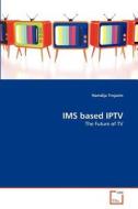 IMS based IPTV di Hamdija Trnjanin edito da VDM Verlag