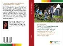 Turismo em Assentamentos de Reforma Agrária: possibilidade ou ilusão? di Luana Moreira Marques edito da Novas Edições Acadêmicas