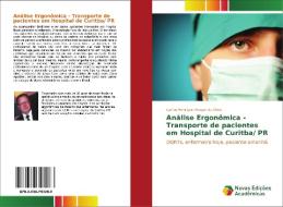 Análise Ergonômica - Transporte de pacientes em Hospital de Curitba/ PR di Carlos Henrique Harger da Silva edito da Novas Edições Acadêmicas
