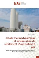 Etude thermodynamique et amélioration du rendement d'une turbine à gaz di Yacine Bedjou, Mourad Belaid edito da Editions universitaires europeennes EUE