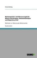 Markenpolitik- Verfahrensvergleich: Means-end-Analyse,  Netzwerkanalyse und Repertory Grid di Vivien Gröning edito da GRIN Publishing
