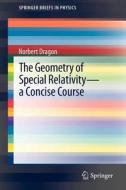 The Geometry of Special Relativity - a Concise Course di Norbert Dragon edito da Springer-Verlag GmbH