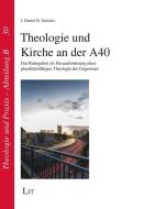 Theologie und Kirche an der A40 di J. Daniel H. Schmitz edito da Lit Verlag