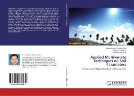 Applied Multivariate Techniques on Soil Parameters di Rajarathinam Arunachalam, Abbasali Khokhar, Sudhirkumar Dixit edito da LAP Lambert Academic Publishing