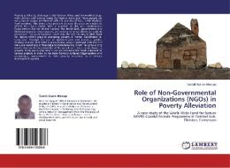 Role of Non-Governmental Organizations (NGOs) in Poverty Alleviation di Gerald Akame Mbwoge edito da LAP Lambert Academic Publishing