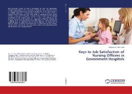 Keys to Job Satisfaction of Nursing Officers in Government Hospitals di Sathasivam Sridharan edito da LAP Lambert Academic Publishing