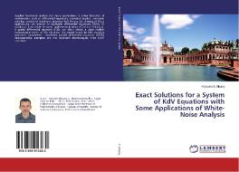 Exact Solutions for a System of KdV Equations with Some Applications of White-Noise Analysis di Hossam A. Ghany edito da LAP Lambert Academic Publishing
