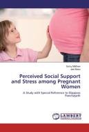 Perceived Social Support and Stress among Pregnant Women di Sumy Mathew, Jobi Babu edito da LAP Lambert Academic Publishing