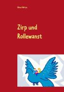 Zirp und Rollewanst di Almut Weitze edito da Books on Demand